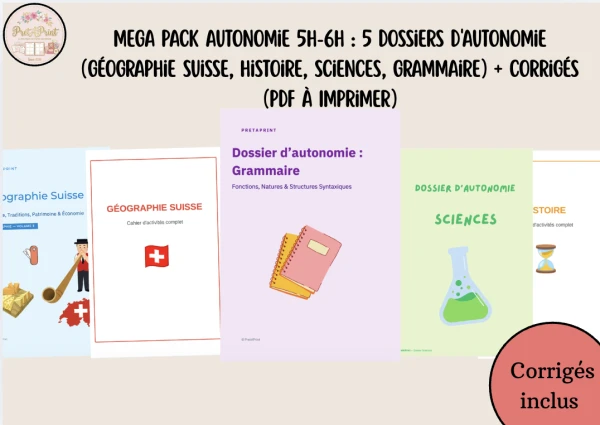 Mega Pack Autonomie 5H-6H : 5 Dossiers d'Autonomie (Géographie Suisse, Histoire, Sciences, Grammaire) + Corrigés (PDF à Imprimer)