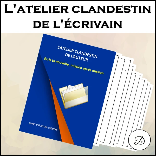L'atelier clandestin de l'écrivain - Livret d'écriture créative