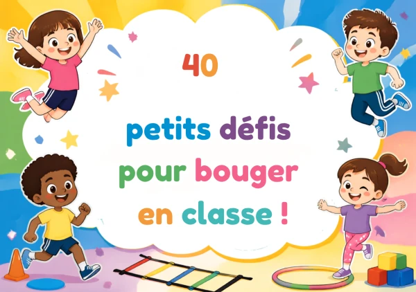 40 petits défis pour bouger en classe !