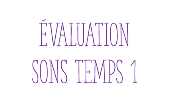 Evaluation sons temps 1 (3P)