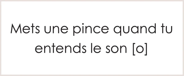 j'entends / je n'entends pas - son o